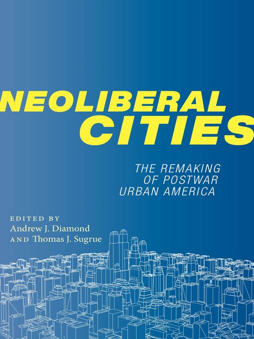 Title details for Neoliberal Cities by Andrew J. Diamond - Available